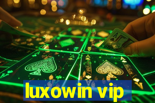luxowin vip